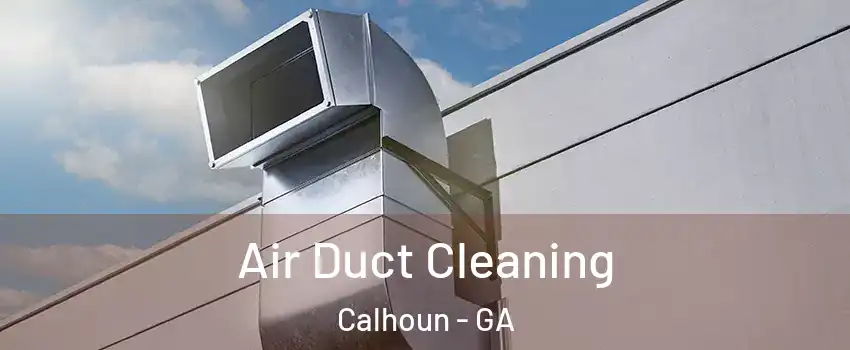  Air Duct Cleaning Calhoun - GA