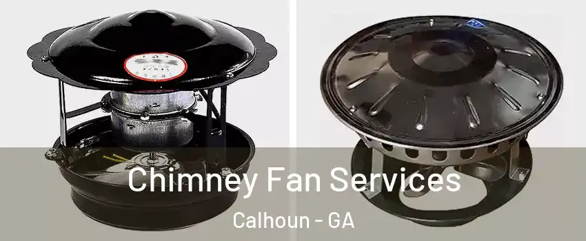  Chimney Fan Services Calhoun - GA