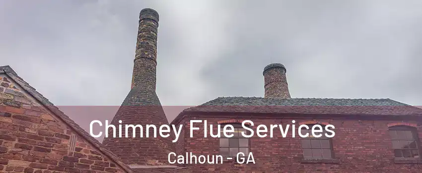  Chimney Flue Services Calhoun - GA