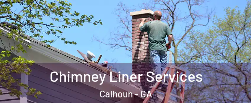  Chimney Liner Services Calhoun - GA