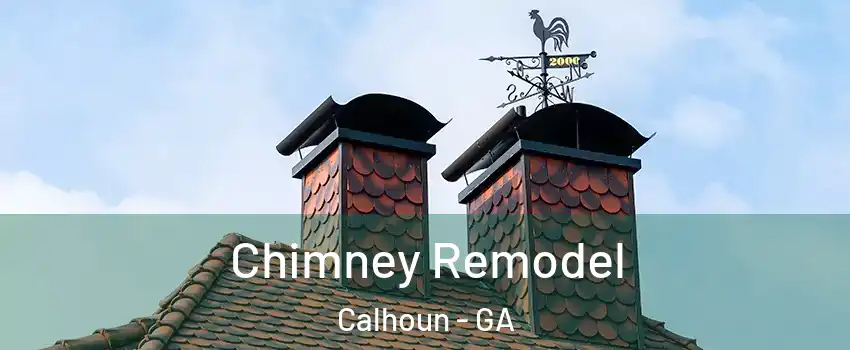  Chimney Remodel Calhoun - GA