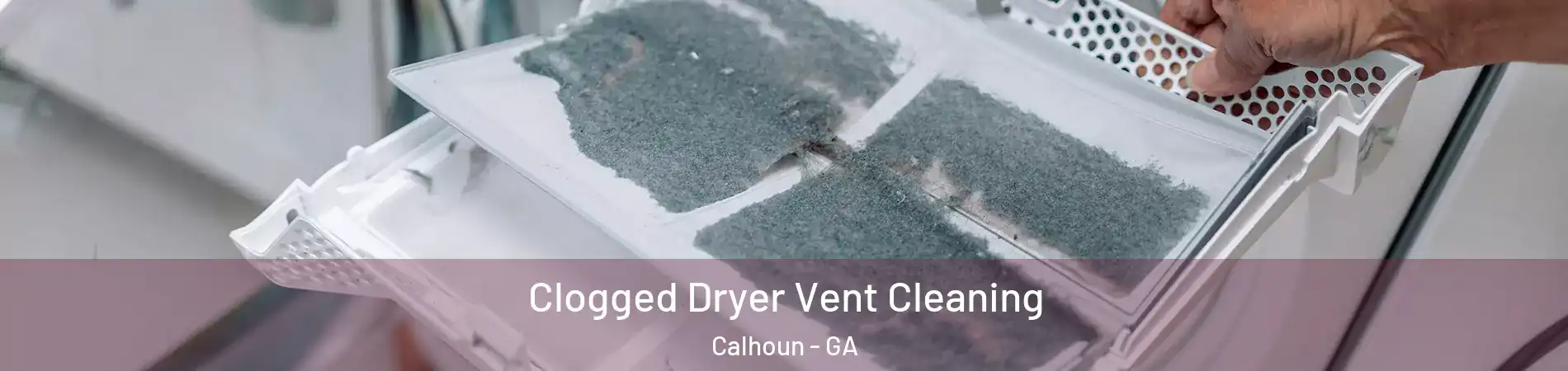 Clogged Dryer Vent Cleaning Calhoun - GA