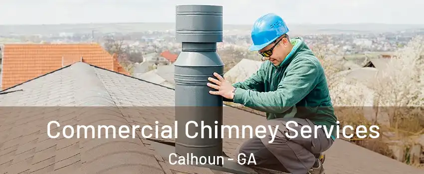  Commercial Chimney Services Calhoun - GA