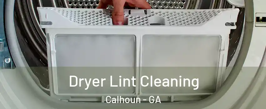  Dryer Lint Cleaning Calhoun - GA