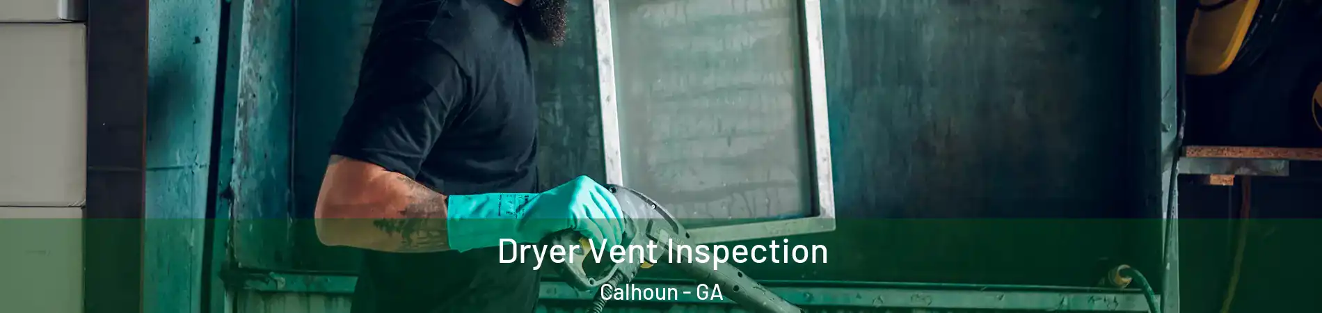  Dryer Vent Inspection Calhoun - GA