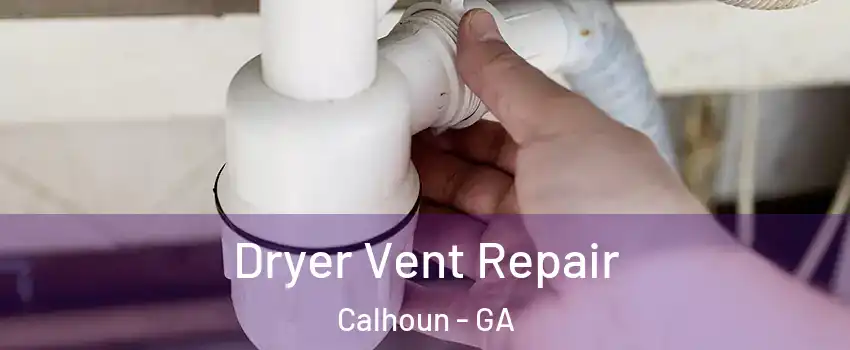  Dryer Vent Repair Calhoun - GA