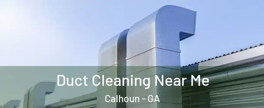  Duct Cleaning Near Me Calhoun - GA