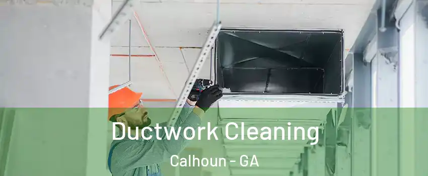  Ductwork Cleaning Calhoun - GA