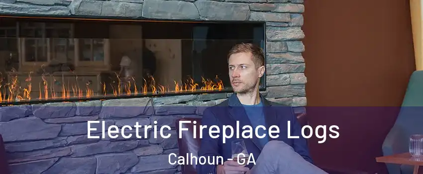  Electric Fireplace Logs Calhoun - GA