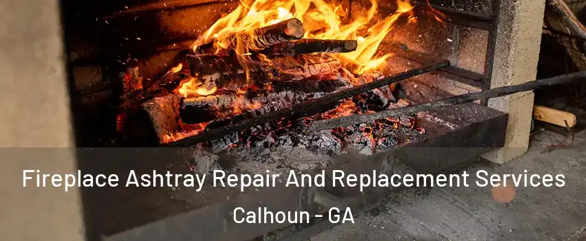  Fireplace Ashtray Repair And Replacement Services Calhoun - GA