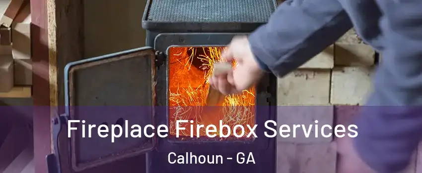  Fireplace Firebox Services Calhoun - GA