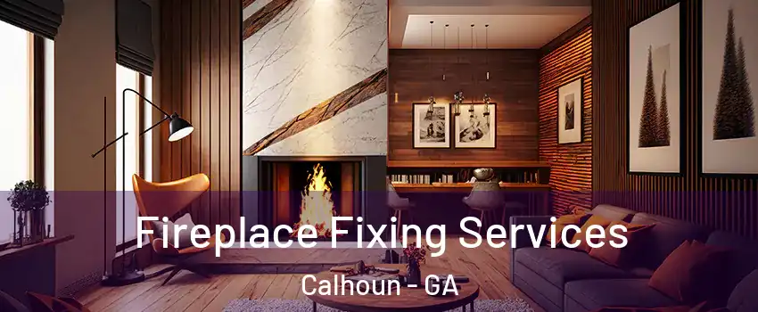  Fireplace Fixing Services Calhoun - GA