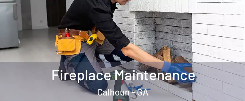  Fireplace Maintenance Calhoun - GA