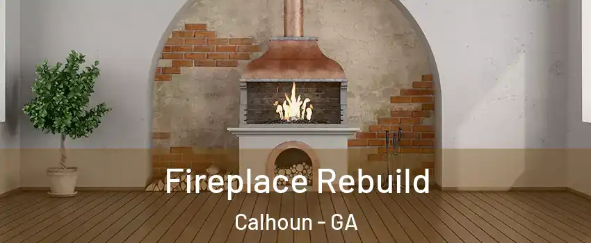 Fireplace Rebuild Calhoun - GA