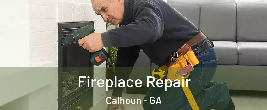  Fireplace Repair Calhoun - GA