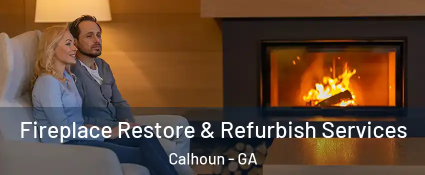  Fireplace Restore & Refurbish Services Calhoun - GA