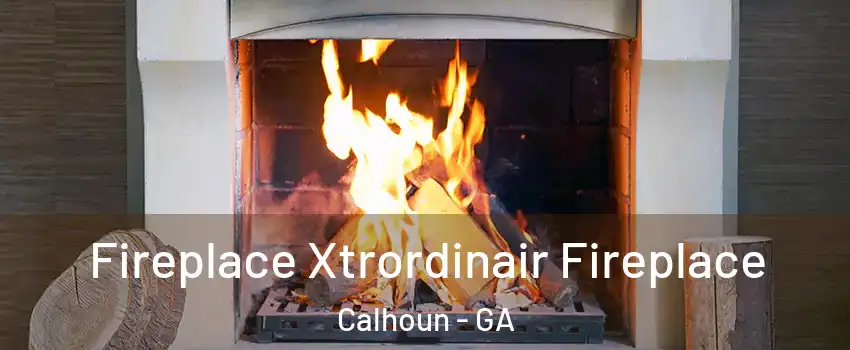  Fireplace Xtrordinair Fireplace Calhoun - GA