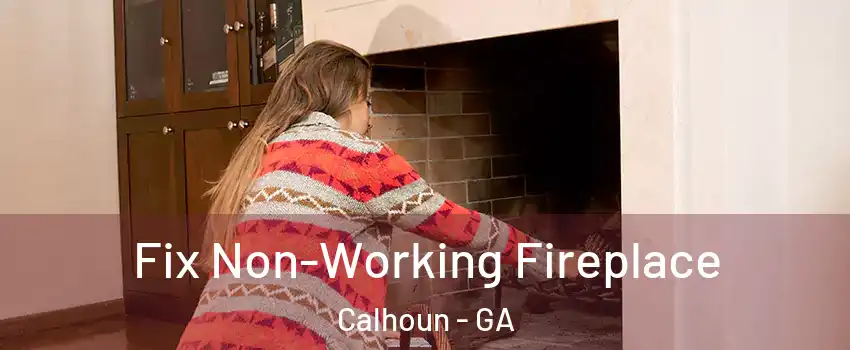  Fix Non-Working Fireplace Calhoun - GA