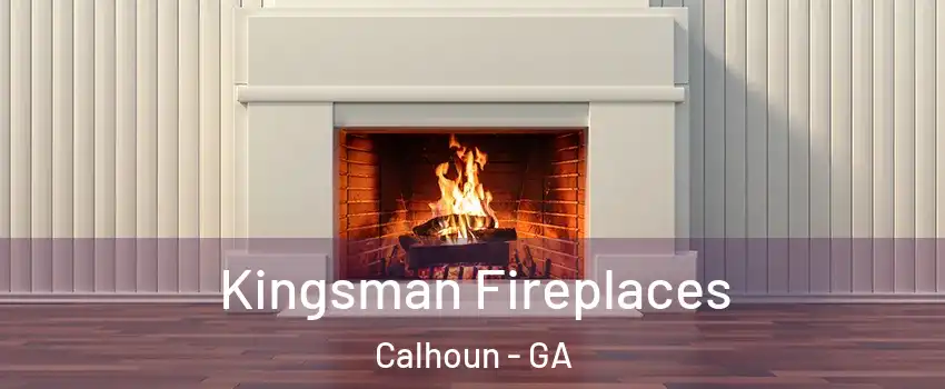  Kingsman Fireplaces Calhoun - GA