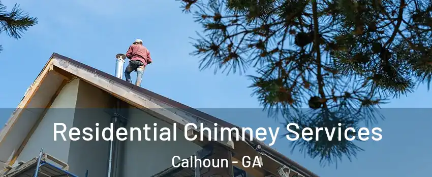  Residential Chimney Services Calhoun - GA