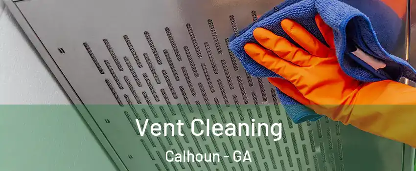  Vent Cleaning Calhoun - GA