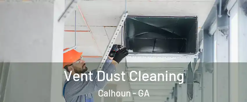  Vent Dust Cleaning Calhoun - GA