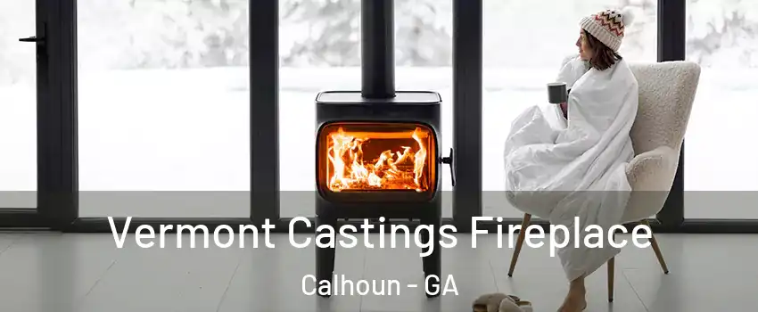  Vermont Castings Fireplace Calhoun - GA