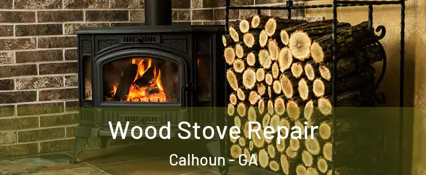  Wood Stove Repair Calhoun - GA